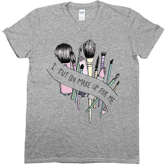 I Put On Make Up For Me -- Unisex T-Shirt - Feminist Apparel - 4