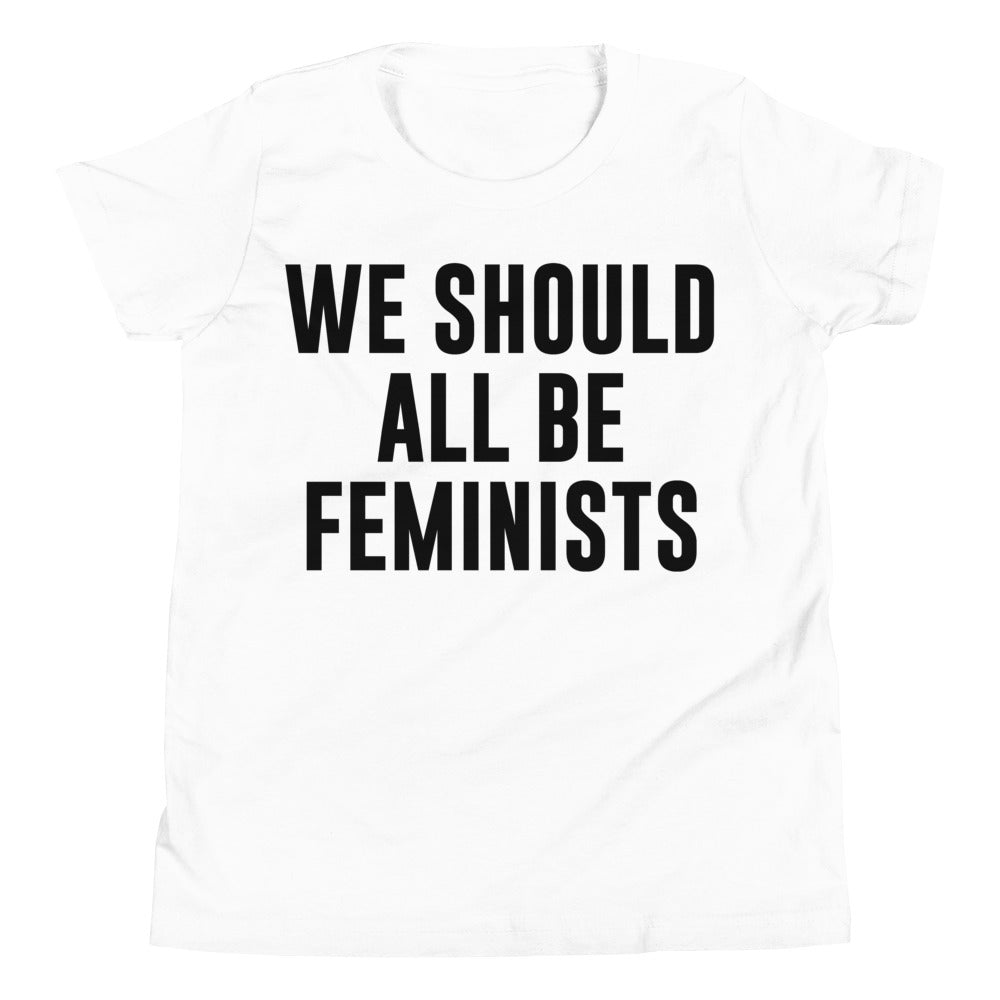 We Should All Be Feminists -- Youth/Toddler T-Shirt