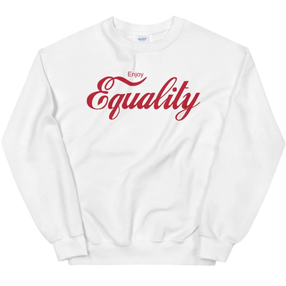 Enjoy Equality -- Sweatshirt