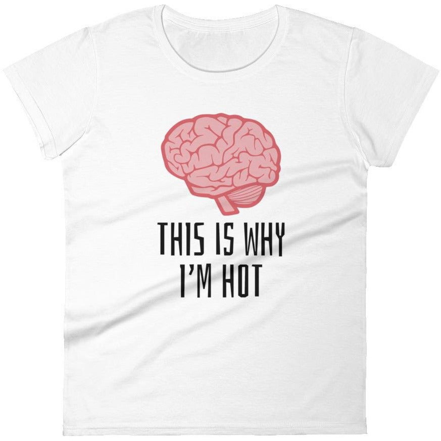 This Is Why I'm Hot -- Women's T-Shirt