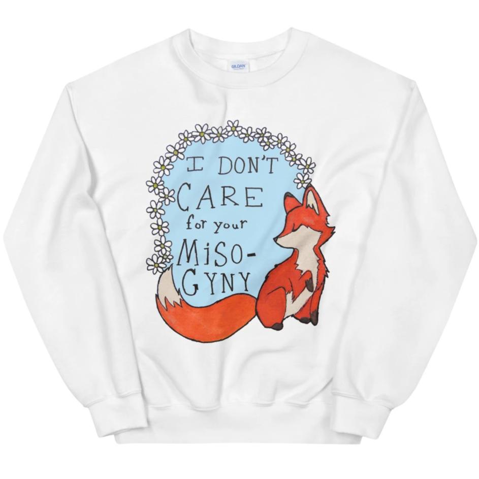Feminist Fox Doesn't Care For Your Misogyny -- Sweatshirt