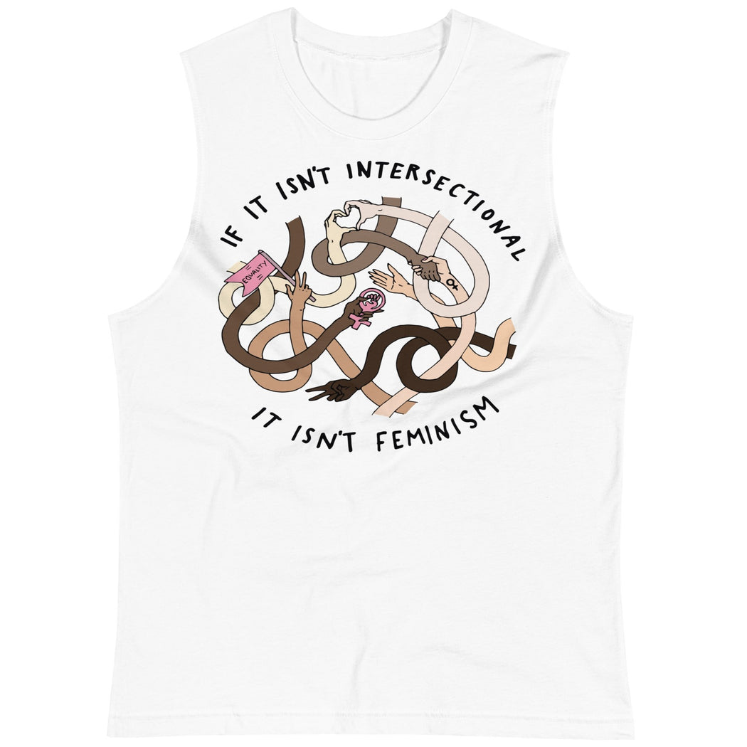 If It Isn't Intersectional It Isn't Feminism -- Unisex Tanktop