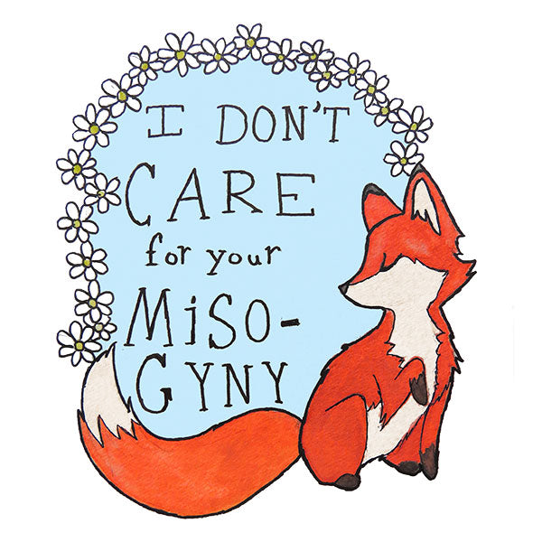 Feminist Fox I Don't Care For Your Misogyny