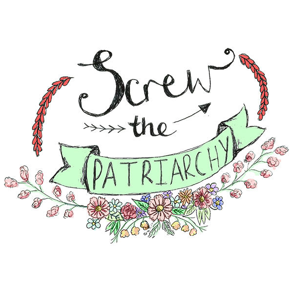Screw The Patriarchy