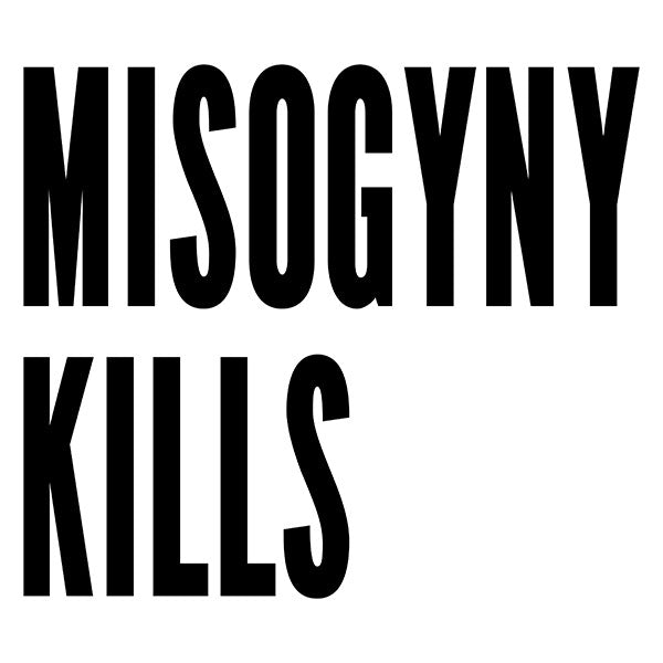 Misogyny Kills