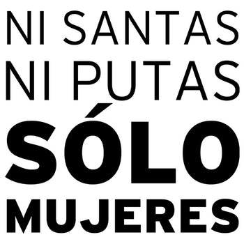 Ni Santas, Ni Putas, Solo Mujeres