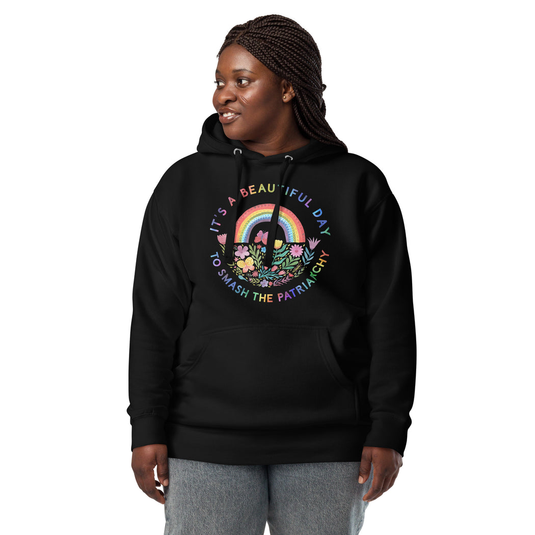 It's A Beautiful Day To Smash The Patriarchy -- Hoodie