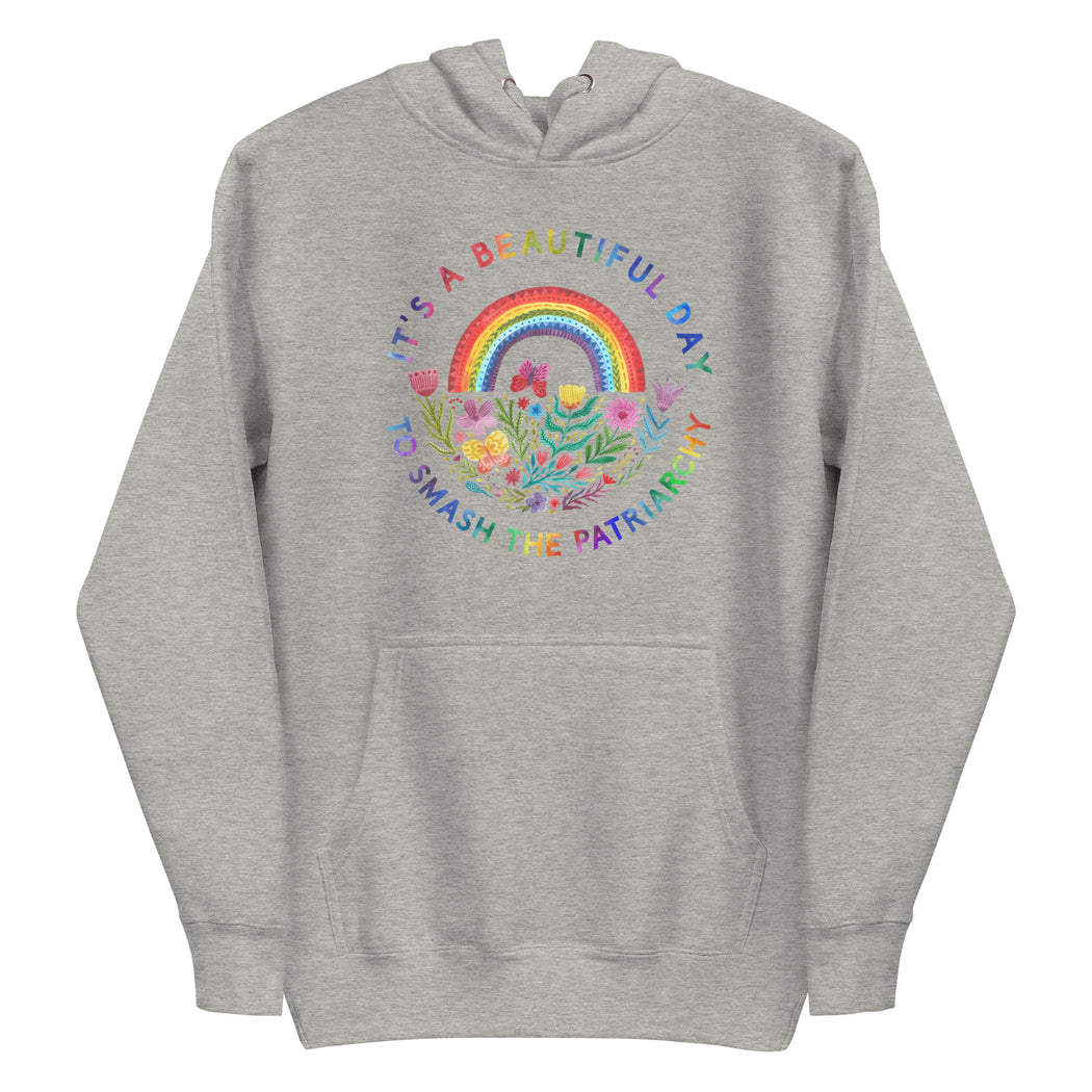 It's A Beautiful Day To Smash The Patriarchy -- Hoodie