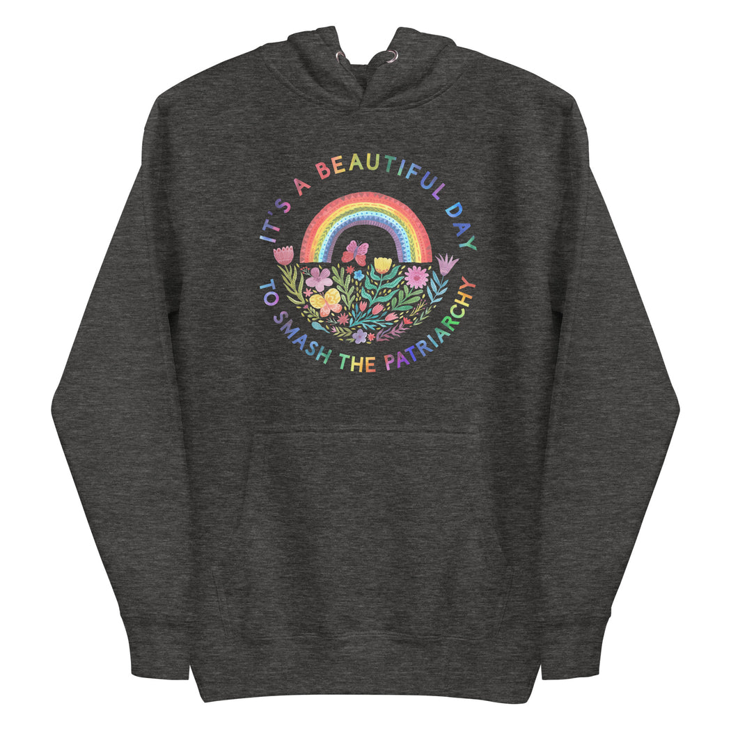 It's A Beautiful Day To Smash The Patriarchy -- Hoodie