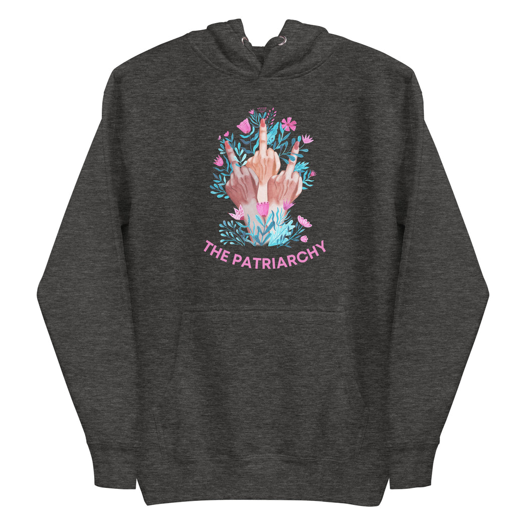 Fuck The Patriarchy -- Hoodie