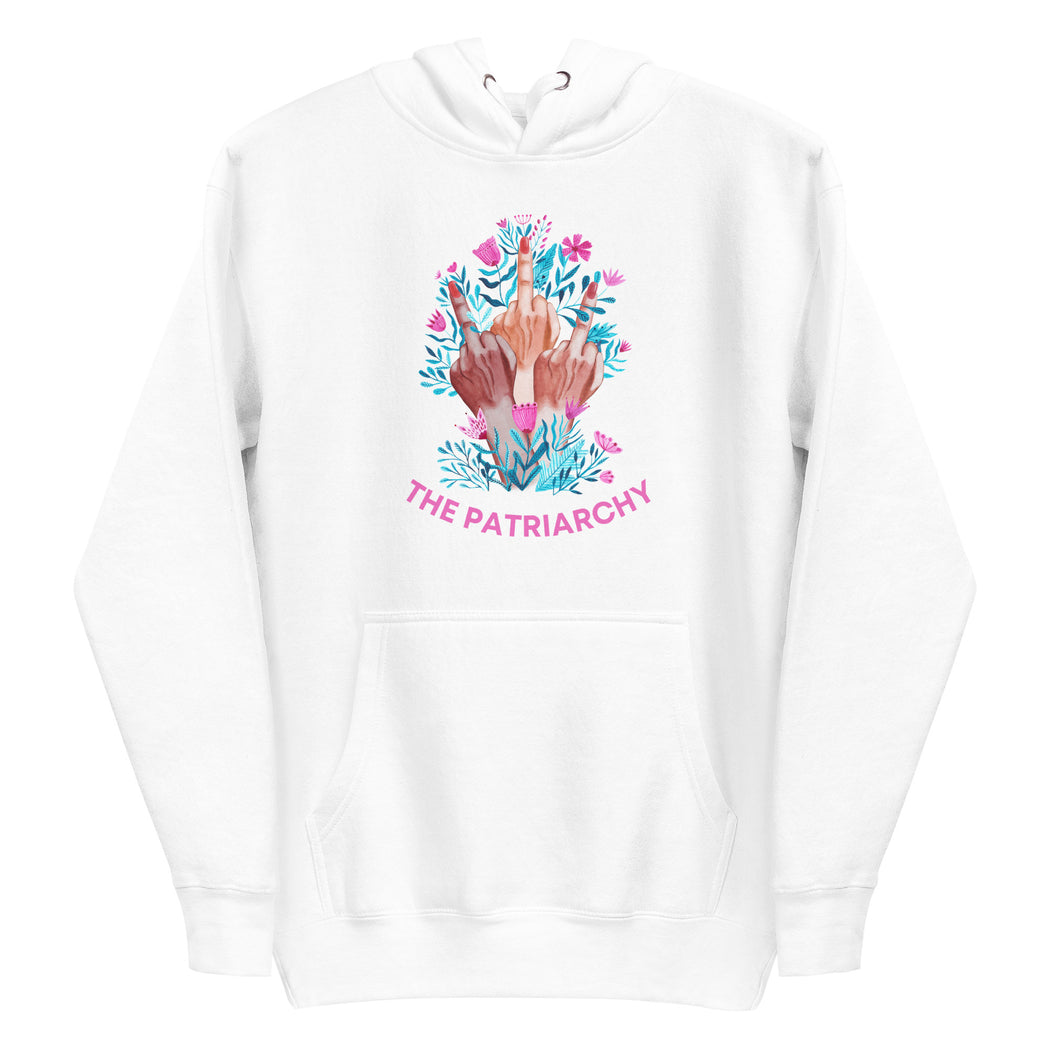 Fuck The Patriarchy -- Hoodie