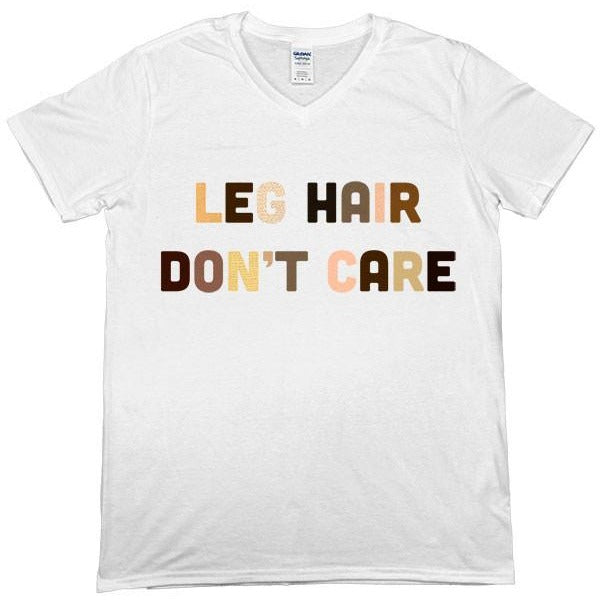 Leg Hair Don't Care -- Unisex T-Shirt - Feminist Apparel - 2