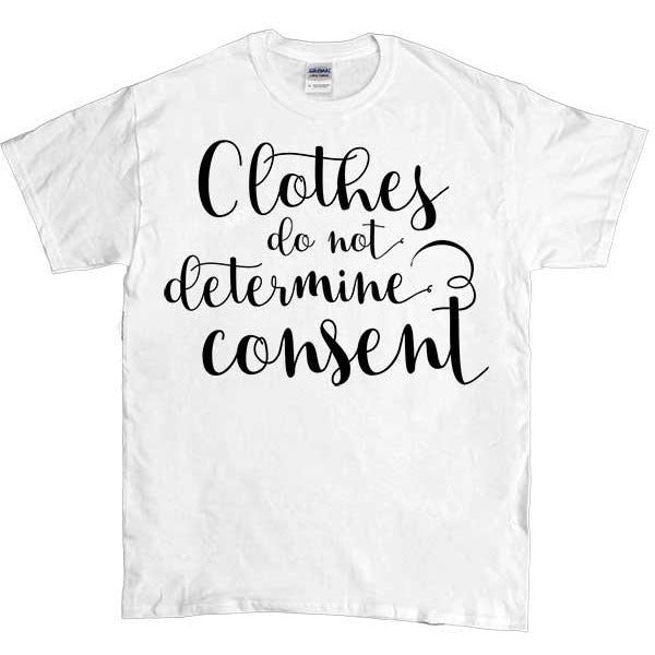 Clothes Do Not Determine Consent -- Unisex T-Shirt - Feminist Apparel - 4