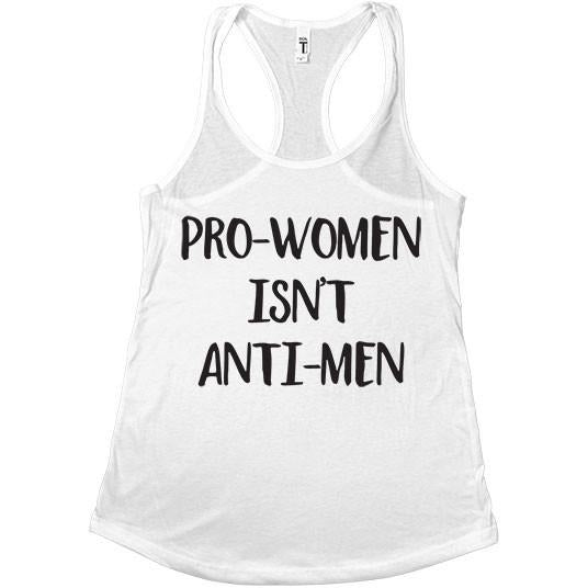 Pro-Women Isn't Anti-Men -- Women's Tanktop - Feminist Apparel - 6