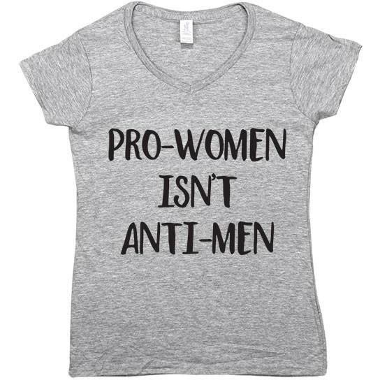 Pro-Women Isn't Anti-Men -- Women's T-Shirt - Feminist Apparel - 2