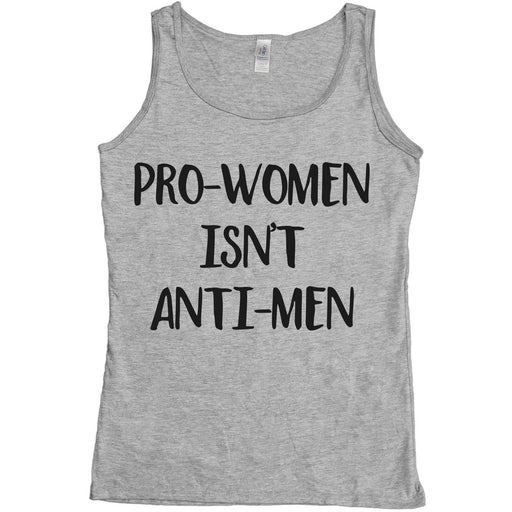 Pro-Women Isn't Anti-Men -- Women's Tanktop - Feminist Apparel - 3