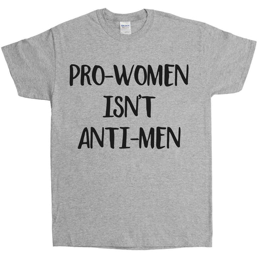 Pro-Women Isn't Anti-Men -- Unisex T-Shirt - Feminist Apparel - 3