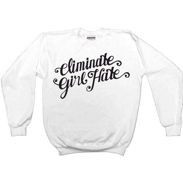 Eliminate Girl Hate -- Women's Sweatshirt - Feminist Apparel - 1