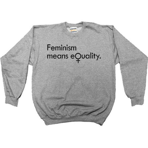 Feminism Means Equality -- Women's Sweatshirt - Feminist Apparel - 2