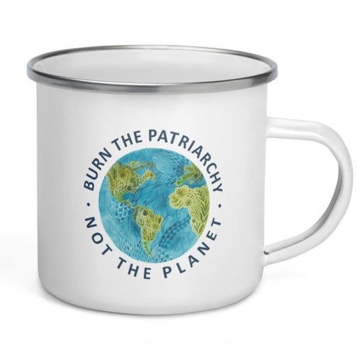 Burn The Patriarchy Not The Planet -- Enamel Mug
