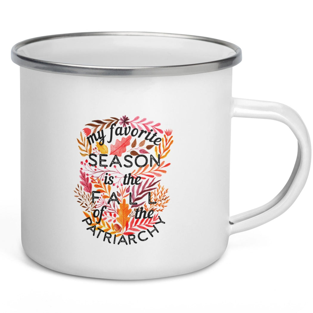 My Favorite Season Is Fall Of The Patriarchy -- Enamel Mug