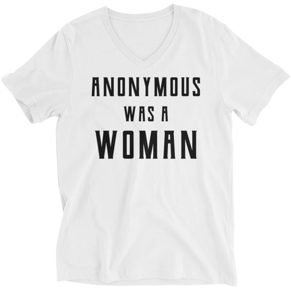 Anonymous Was A Woman -- Unisex T-Shirt