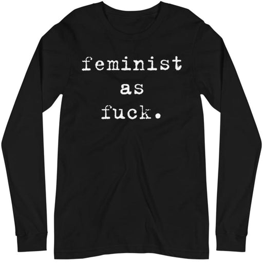 Feminist As Fuck Typewriter -- Unisex Long Sleeve