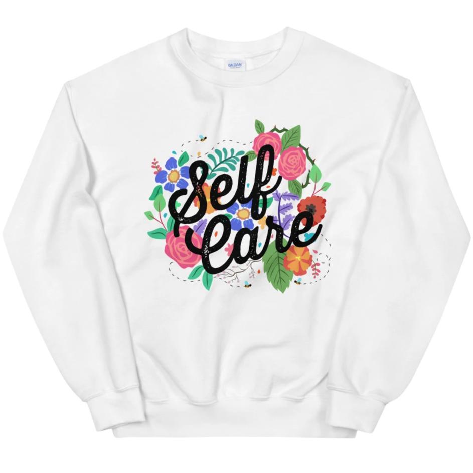 Self Care Flowers -- Sweatshirt