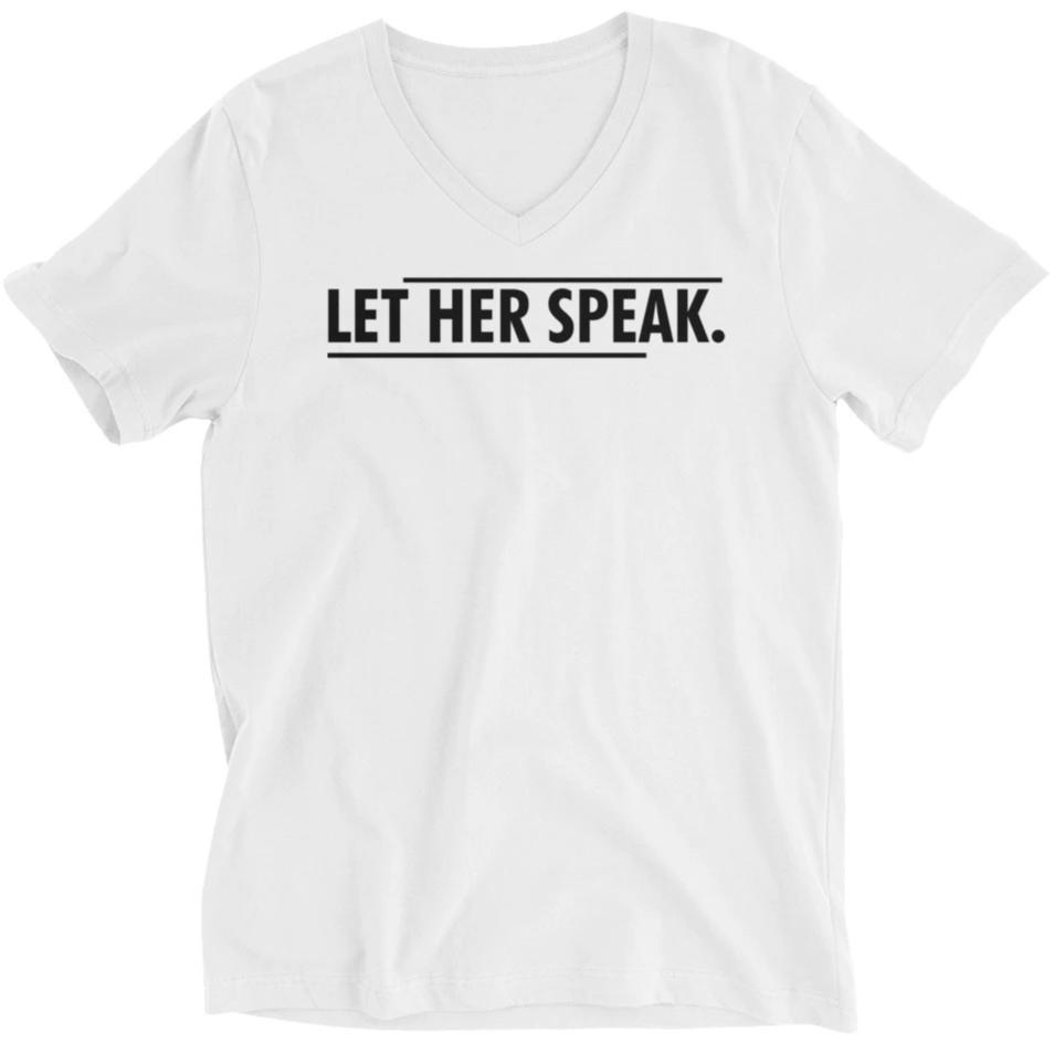 Let Her Speak -- Unisex T-Shirt