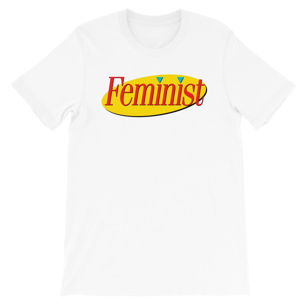Seinfeld Feminist -- Unisex T-Shirt