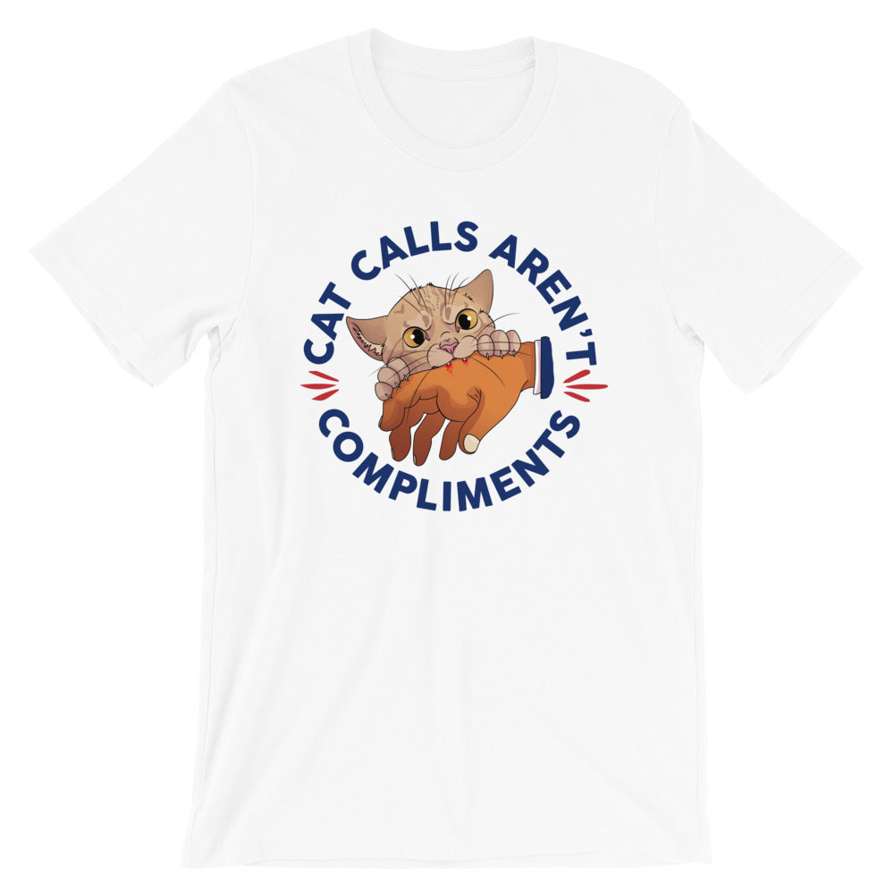 Cat Calls Aren't Compliments -- Unisex T-Shirt