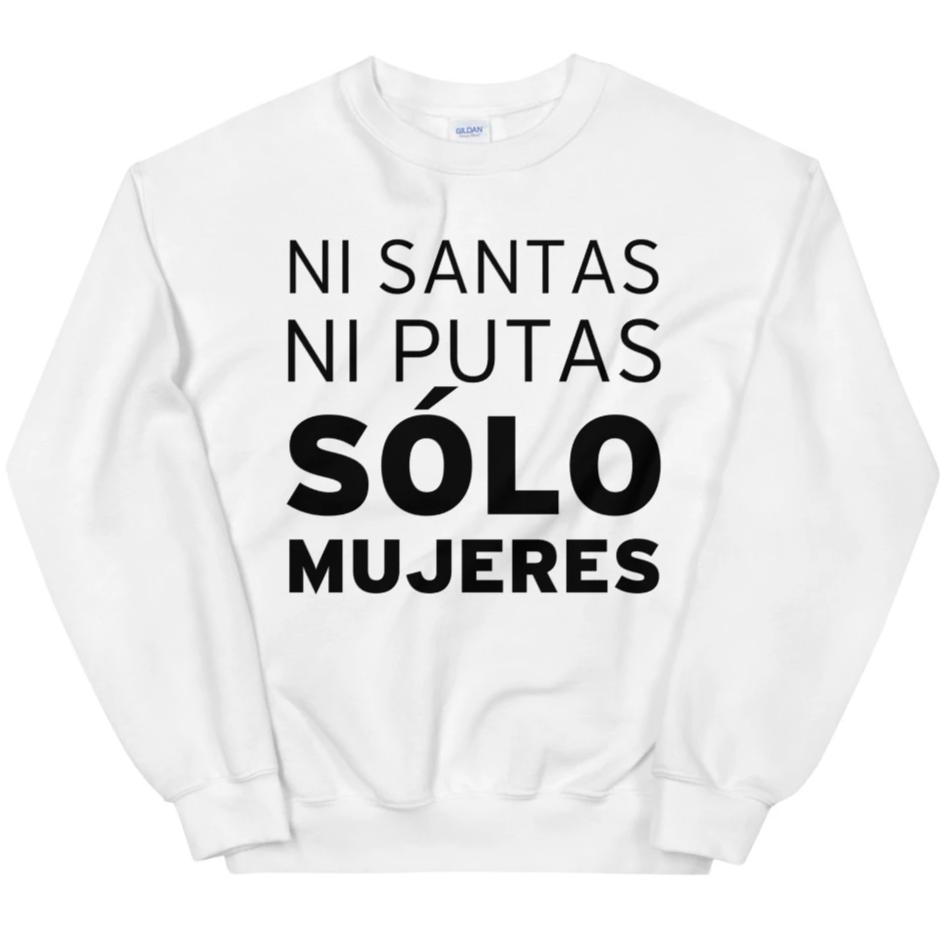 Ni Santas, Ni Putas, Solo Mujeres -- Sweatshirt