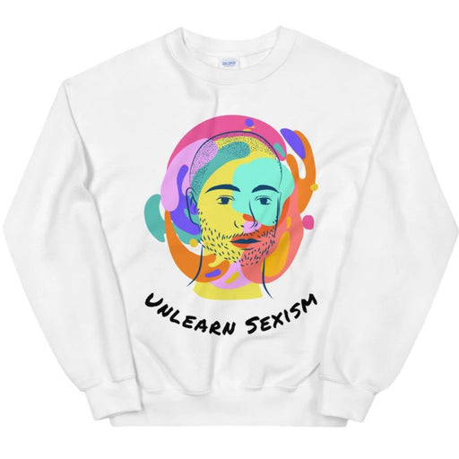 Unlearn Sexism -- Sweatshirt
