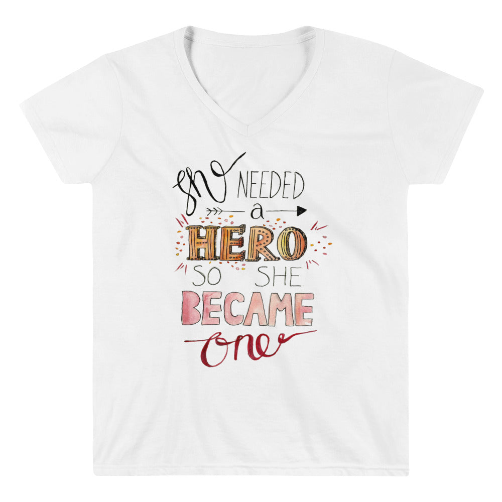 She Needed A Hero, So She Became One -- Women's T-Shirt