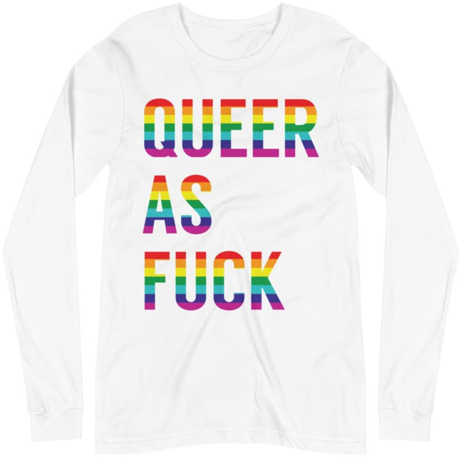 Queer As Fuck -- Unisex Long Sleeve
