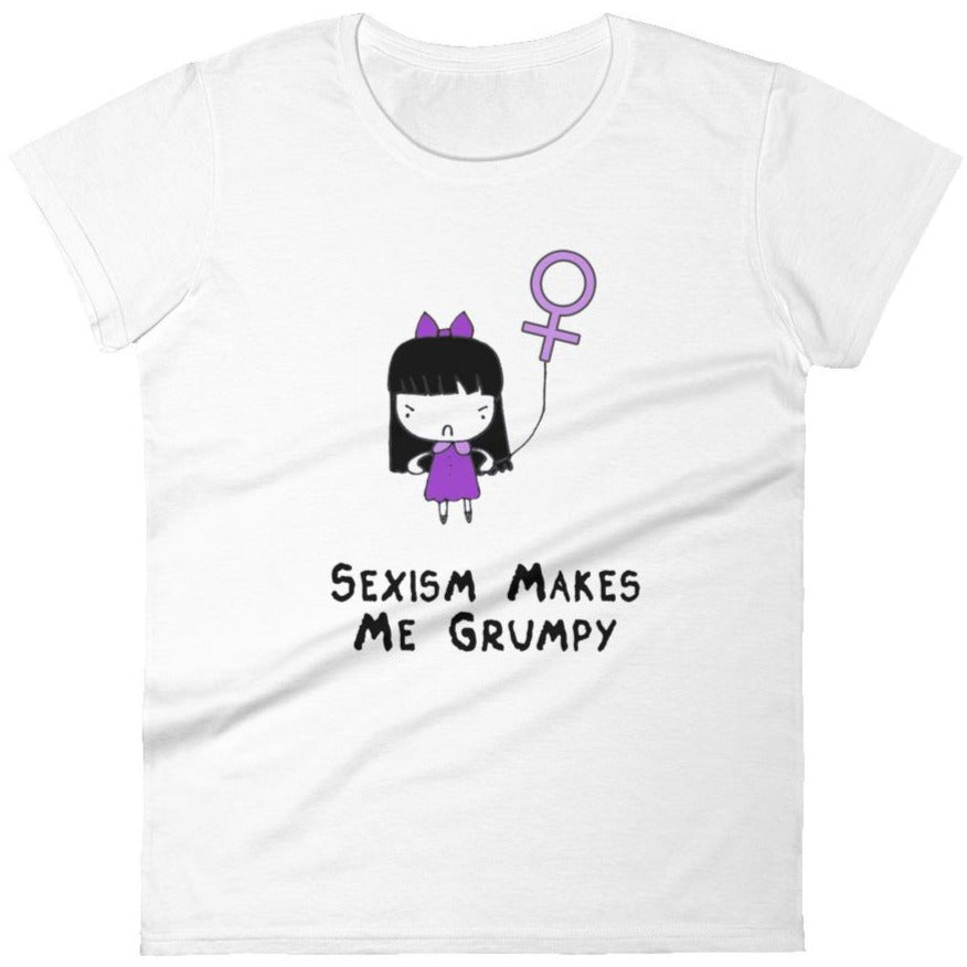 Sexism Makes Me Grumpy -- Women's T-Shirt
