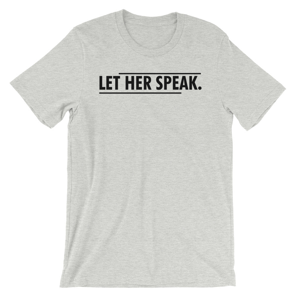 Let Her Speak -- Unisex T-Shirt