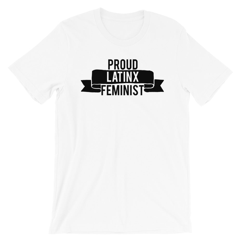Proud Latinx Feminist -- Unisex T-Shirt