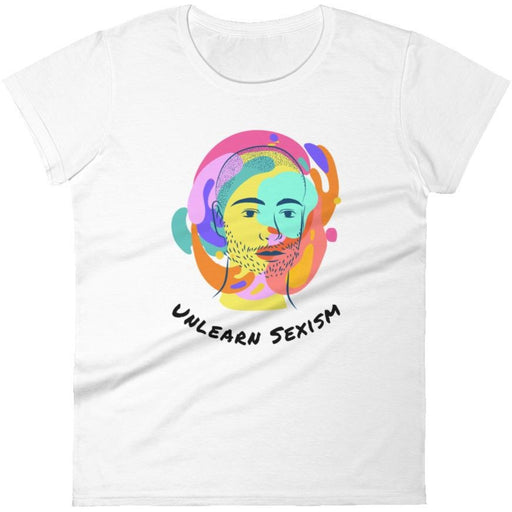 Unlearn Sexism -- Women's T-Shirt