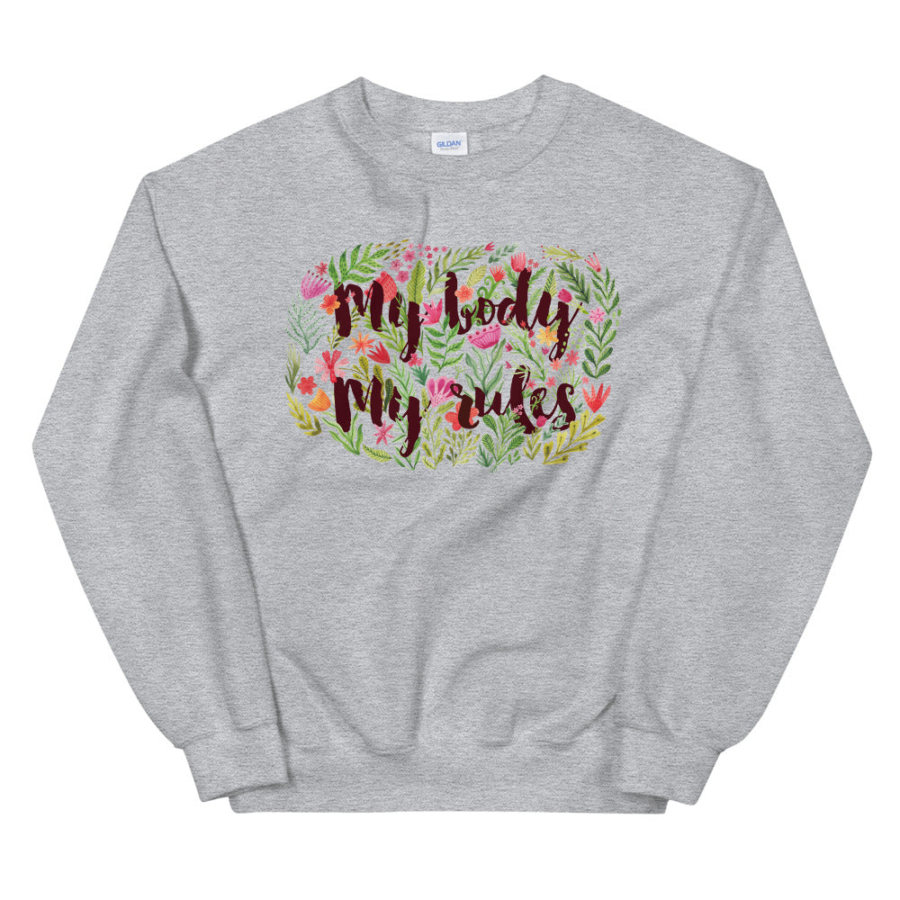 My Body My Rules (Watercolor Flowers) -- Sweatshirt