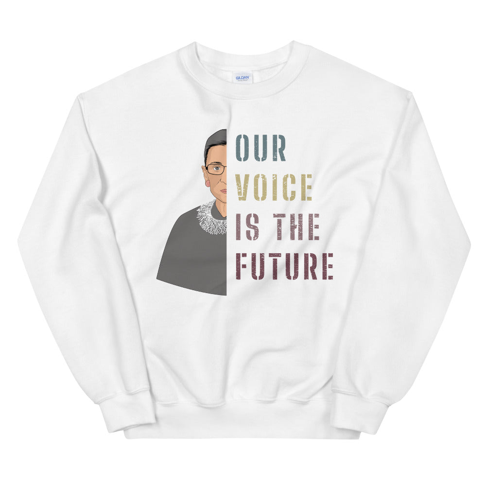 Our Voice Is The Future -- Sweatshirt