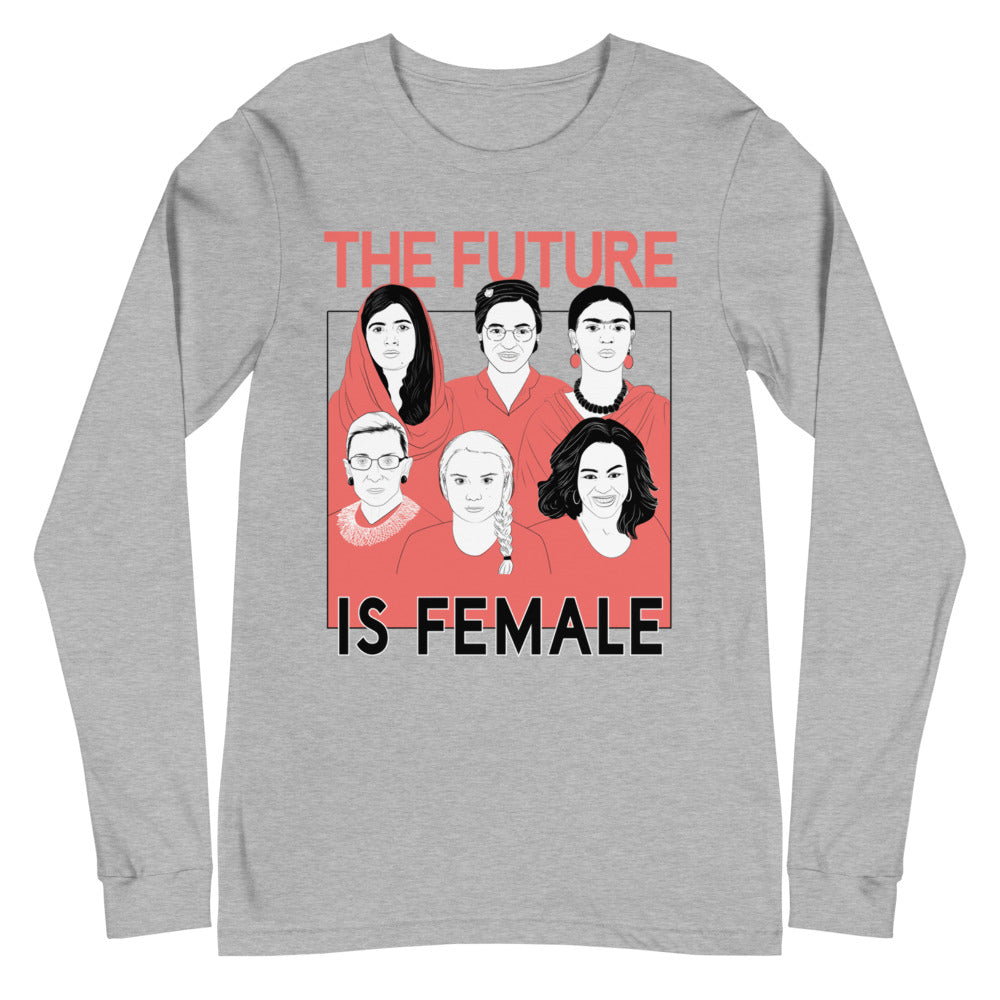 The Future Is Female -- Unisex Long Sleeve