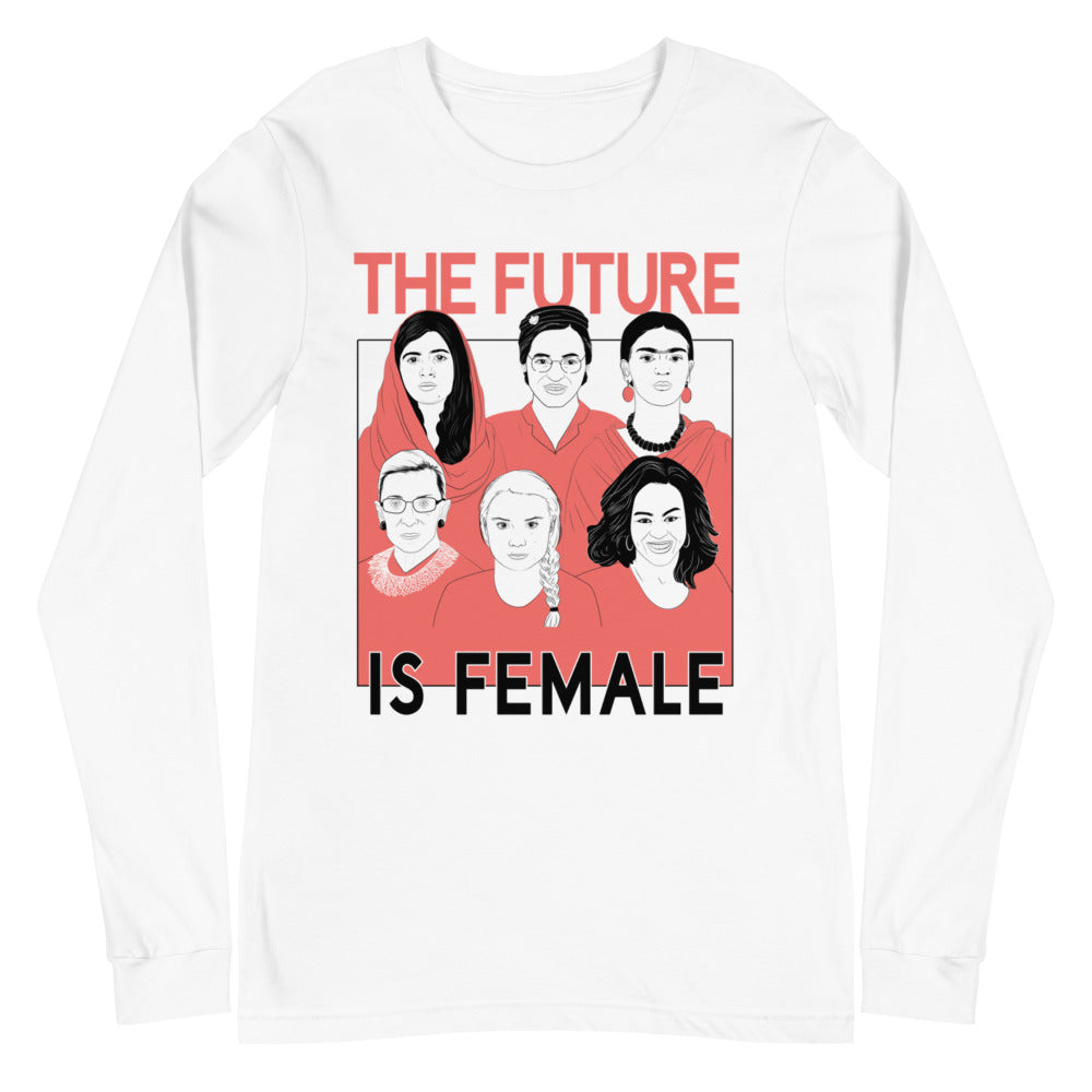 The Future Is Female -- Unisex Long Sleeve