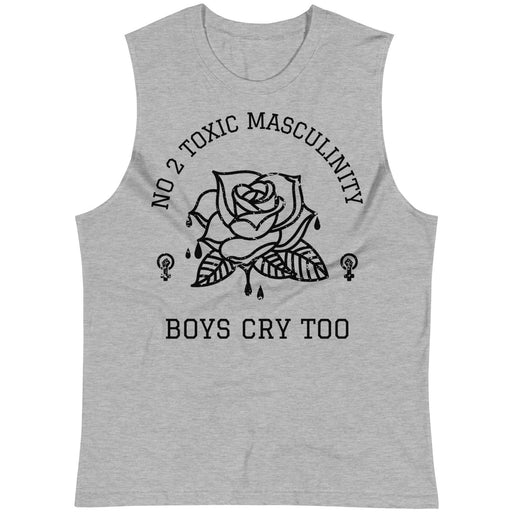 No 2 Toxic Masculinity, Boys Cry Too -- Unisex Tanktop
