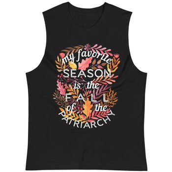 My Favorite Season Is Fall Of The Patriarchy -- Unisex Tanktop