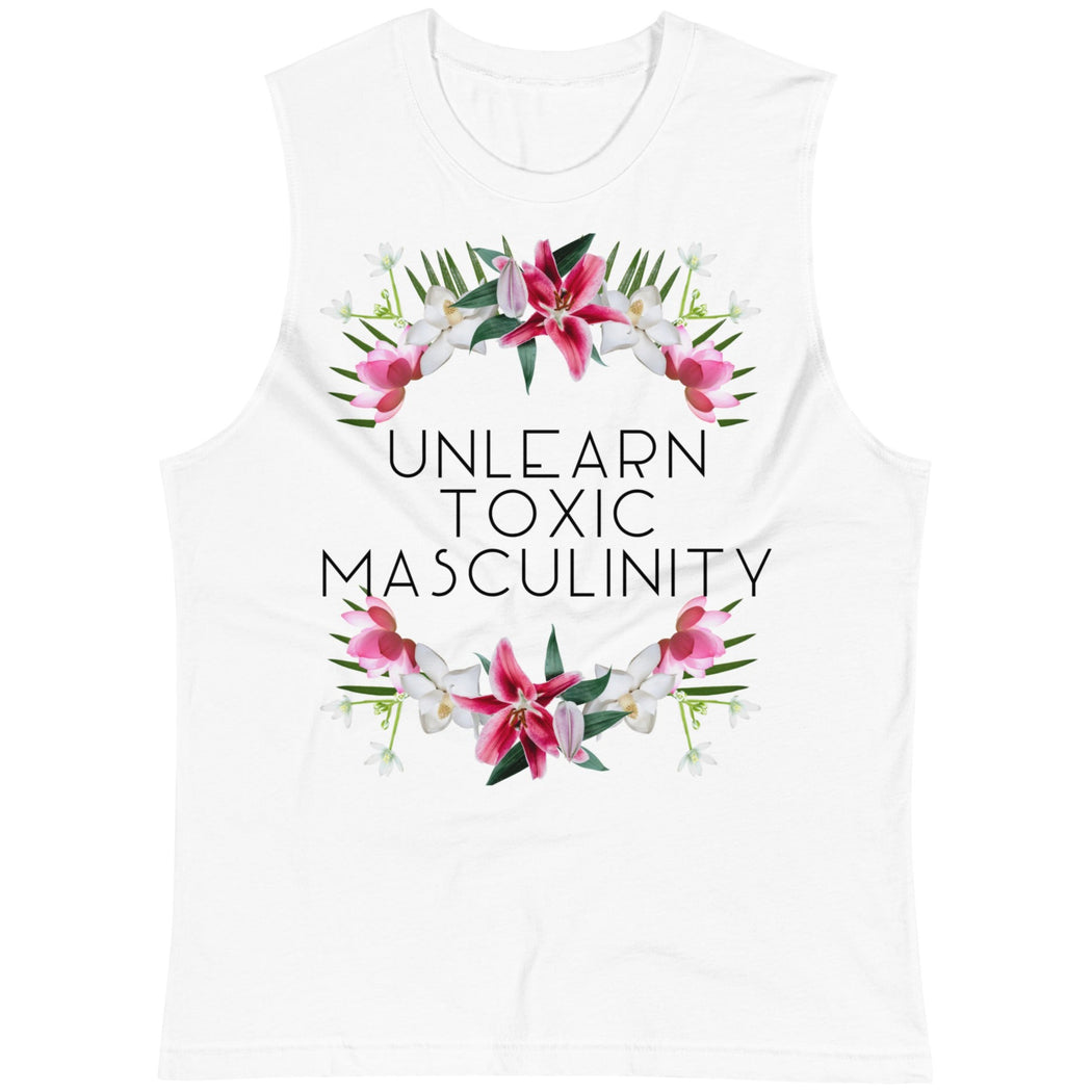 Unlearn Toxic Masculinity -- Unisex Tanktop