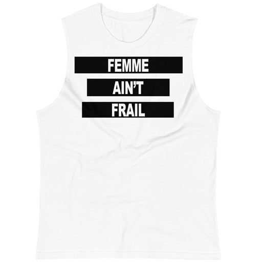 Femme Ain't Frail -- Unisex Tanktop