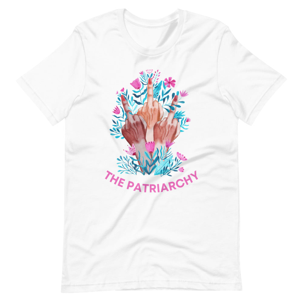 Fuck The Patriarchy -- Unisex T-Shirt
