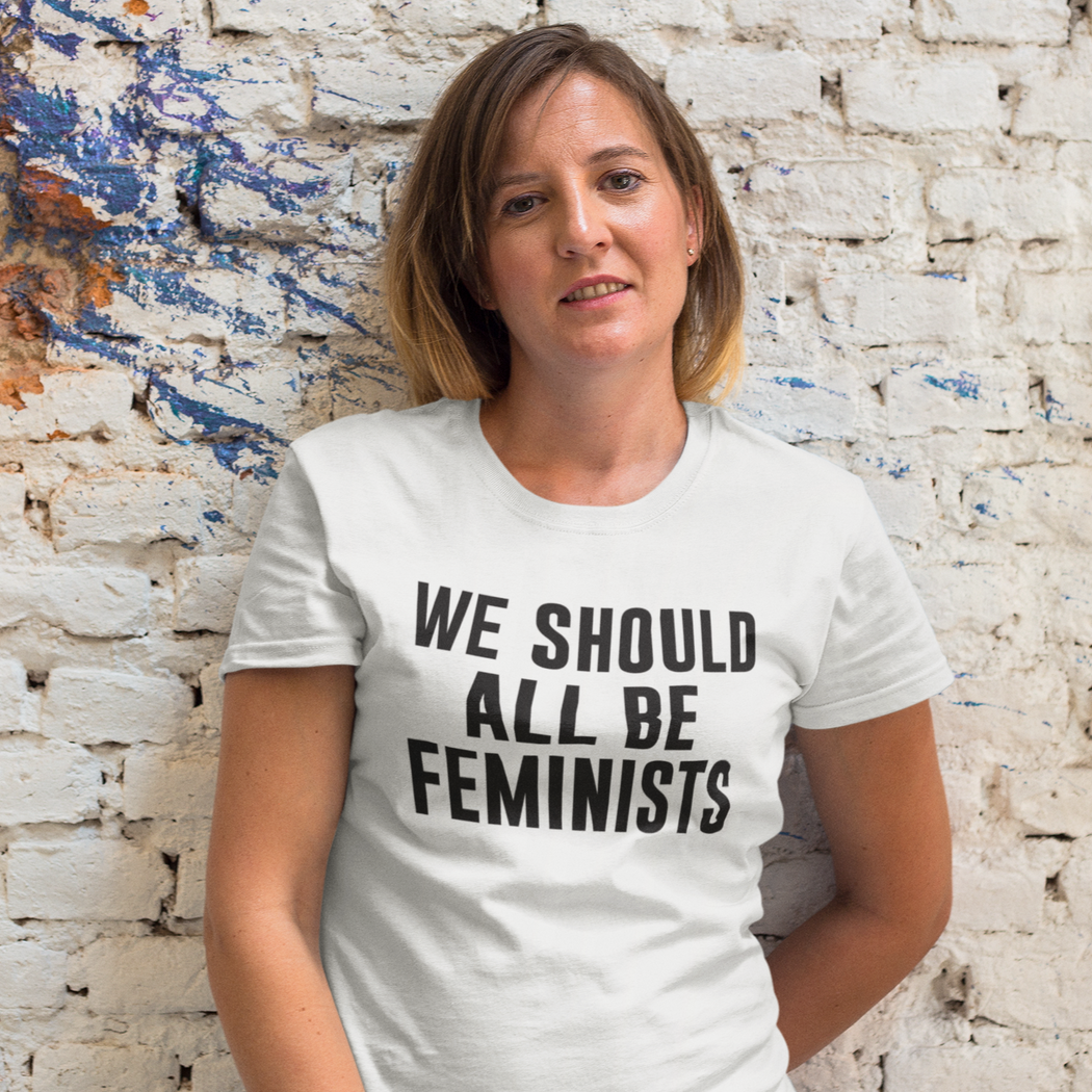 We Should All Be Feminists -- Women's T-Shirt
