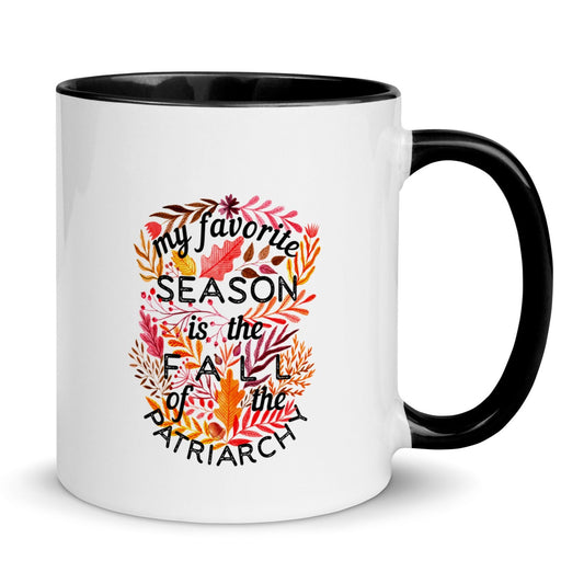 My Favorite Season Is Fall Of The Patriarchy -- Mug